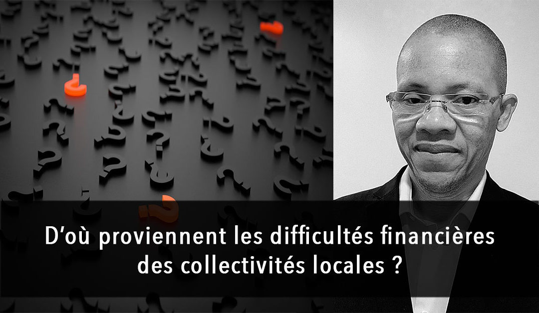 D’où proviennent les difficultés financières des collectivités locales ?